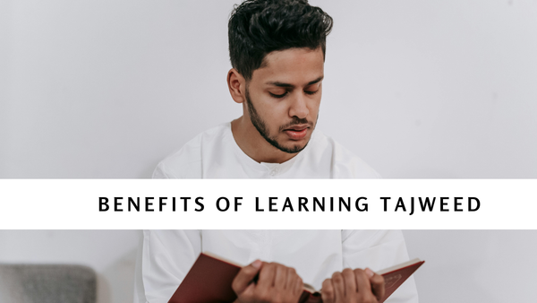 Benefits of Learning Tajweed