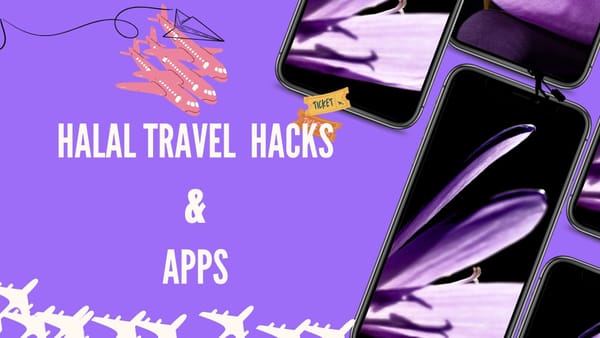 Halal Travel Hacks and Apps
