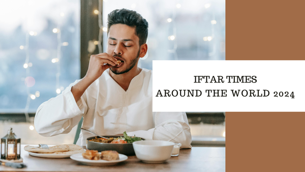 Iftar Times Around the World 2024